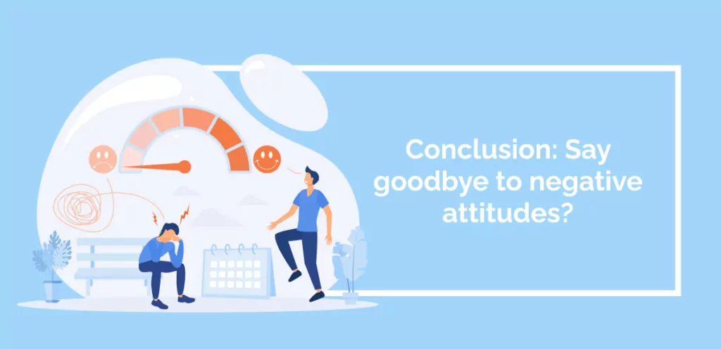 Conclusion_ Say goodbye to negative attitudes_