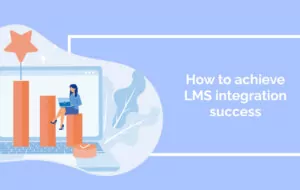 How to achieve LMS integration success