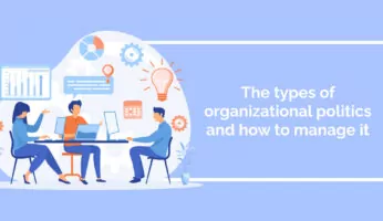The types of organizational politics and how to manage it
