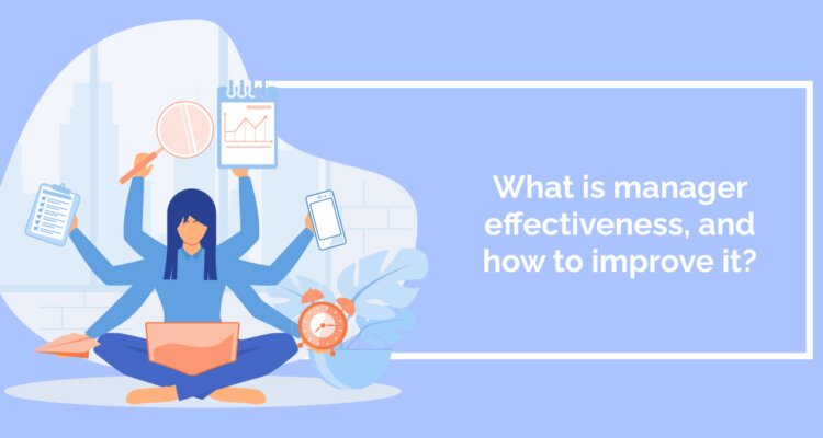 What is manager effectiveness, and how to improve it?