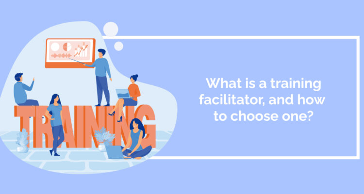 What is a training facilitator, and how to choose one?