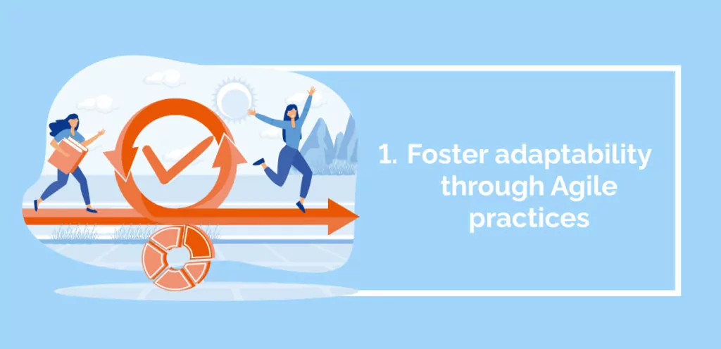 1 Foster adaptability through Agile practices
