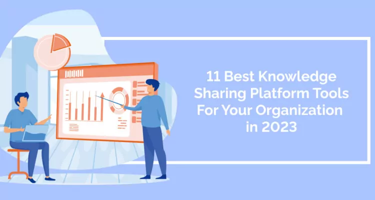 11 Best Knowledge Sharing Platform Tools For Your Organization in 2023