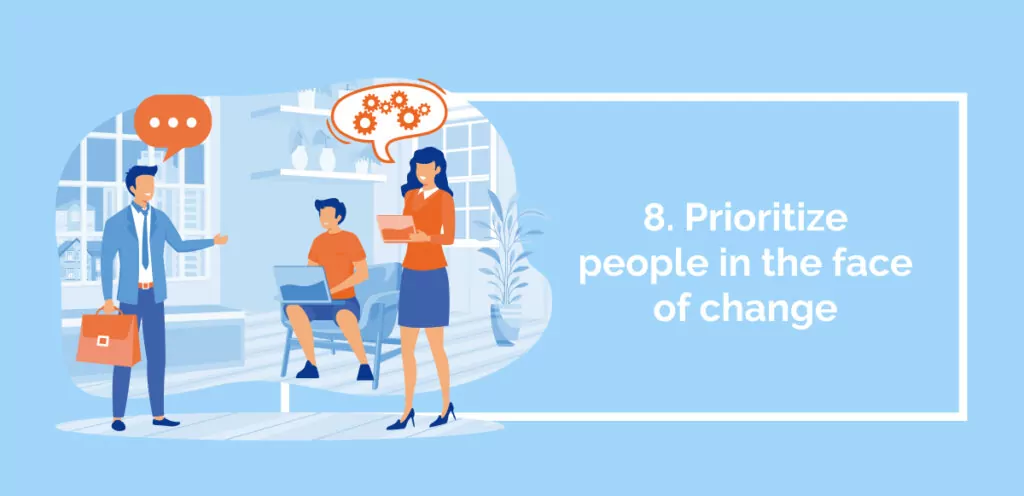 8. Prioritize people in the face of change