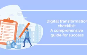 Digital transformation checklist: A comprehensive guide for success