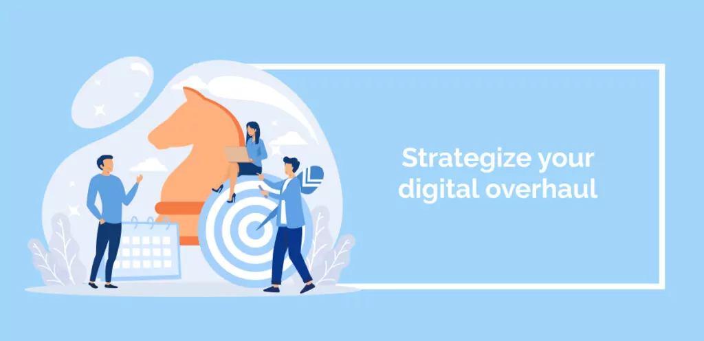 Strategize your digital overhaul (1)