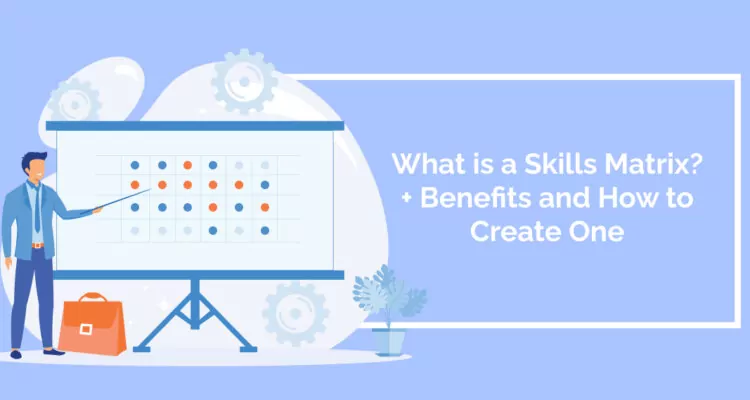 What is a Skills Matrix? + Benefits and How to Create One