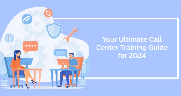Your Ultimate Call Center Training Guide for 2024