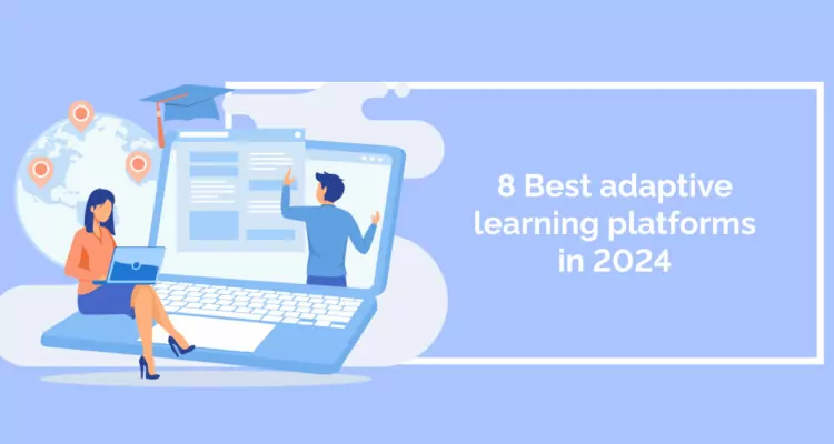 8 Best adaptive learning platforms in 2024