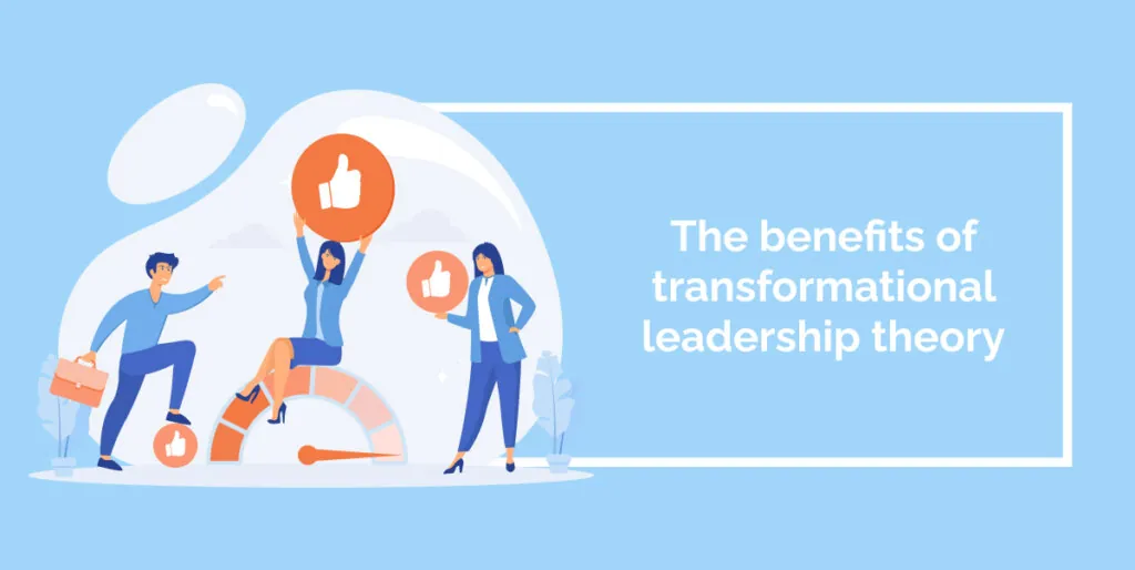 The benefits of transformational leadership theory