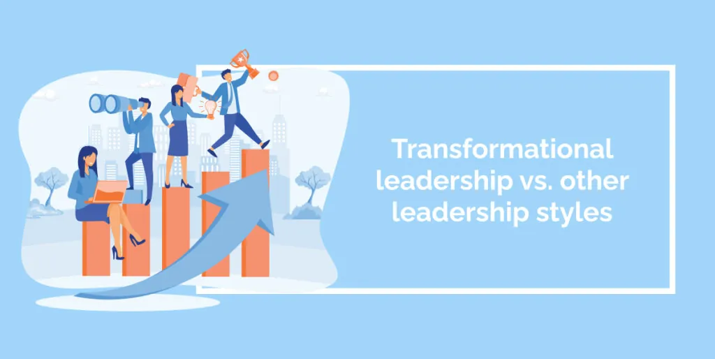 Transformational leadership vs. other leadership styles