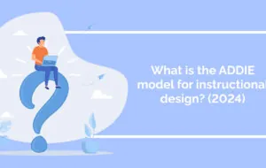 What is the ADDIE model for instructional design? (2024)