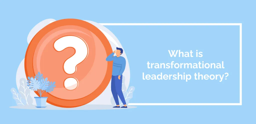 What is transformational leadership theory_