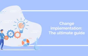 Change implementation: The ultimate guide