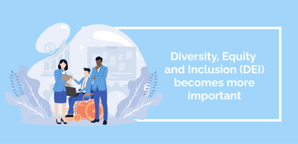 Diversity, Equity and Inclusion (DEI) becomes more important