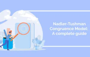 Nadler-Tushman Congruence Model: A complete guide