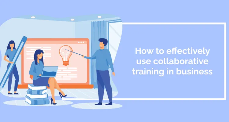 How to effectively use collaborative training in business