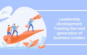 Leadership development: Training the next generation of business leaders